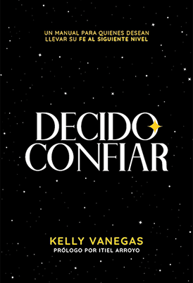 Libro Decido Confiar por Kelly Vanegas - Prólogo Itiel Arroyo